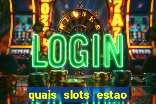 quais slots estao pagando agora